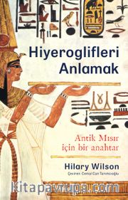 Hiyeroglifleri Anlamak <br /> Antik Mısır İçin Bir Anahtar