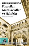 Filozoflar, Mutasavvıflar, Halifeler & Kurtuba’dan Kahire ve Bağdat’a Siyaset ve İktidar