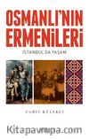 Osmanlı’nın Ermenileri & İstanbul'da Yaşam