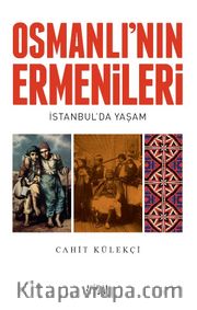 Osmanlı’nın Ermenileri <br /> İstanbul'da Yaşam