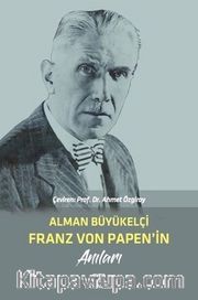 Alman Büyükelçi Franz Von Papen'in Anıları