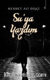 Su’ya Yazdım