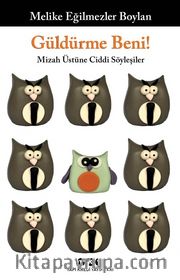 Güldürme Beni <br /> Mizah Üstüne Ciddi Söyleşiler