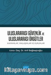 Uluslararası Güvenlik ve Uluslararası Örgütler: Kavramlar, Yaklaşımlar ve Kurumlar