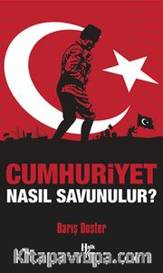 Cumhuriyet Nasıl Savunulur?