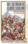 Gazi Sultanlar ve İslamın Sınırları & Geç Orta Çağ ve Erken Modern Dönemlere İlişkin Karşılaştırmalı Bir İnceleme