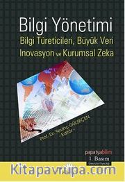 Bilgi Yönetimi: Bilgi Türeticiler, Büyük Veri, İnovasyon ve Kurumsal Zeka