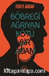 Böbreği Ağrıyan Kötü Bir Adam