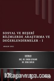 Sosyal ve Beşerî Bilimlerde Araştırma ve Değerlendirmeler - I / Aralık 2021