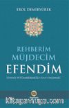 Rehberim Müjdecim Efendim (Hayatı Peygamberimizle (a.s.v.) Yaşamak)
