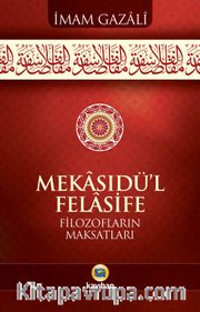 Mekasıdü’l-Felasife <br /> Filozofların Maksatları