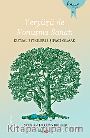 Yeryüzü ile Konuşma Sanatı <br /> Kutsal Bilgilerle Şifacı Olmak