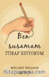 Ben Susamam İtiraf Ediyorum