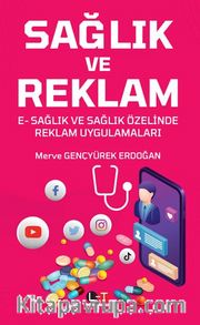 Sağlık ve Reklam E‐Sağlık ve Sağlık Özelinde Reklam Uygulamaları