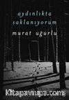 Aydınlıkta  Saklanıyorum