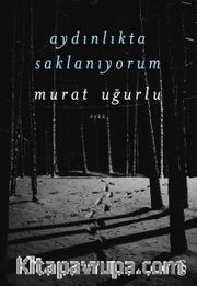 Aydınlıkta  Saklanıyorum