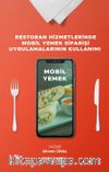 Restoran Hizmetlerinde Mobil Yemek Siparişi Uygulamalarının Kullanımı 