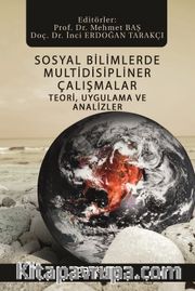 Sosyal Bilimlerde Multidisipliner Çalışmalar Teori, Uygulama ve Analizler