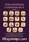 Türk Müziğinde İz Bırakanlar III