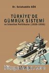 Türkiye’de Gümrük Sistemi ve İzlenilen Politikalar (1920-1950)
