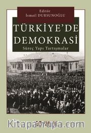 Türkiye'de Demokrasi Süreç, Yapı, Tartışmalar