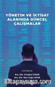 Yönetim ve İktisat Alanında Güncel Çalışmalar