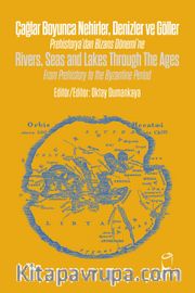 Çağlar Boyunca Nehirler Denizler ve Göller / Rivers, Seas and Lakes Through The Ages