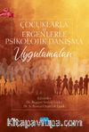 Çocuklarla ve Ergenlerle Psikolojik Danışma Uygulamaları
