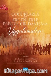 Çocuklarla ve Ergenlerle Psikolojik Danışma Uygulamaları