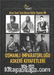 Osmanlı İmparatorluğu Askerî Kıyafetleri 1826-1922