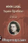 Mihin Lugal & Yaşamın Öğrettikleri