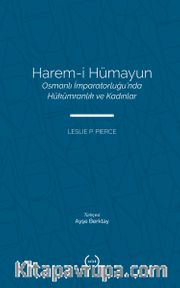 Harem-i Hümayun <br /> Osmanlı İmparatorluğu'nda Hükümranlık ve Kadınlar