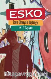 Esko <br /> Sonu Olmayan Başlangıç
