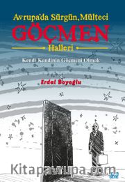 Avrupa’da Sürgün, Mülteci, Göçmen Halleri <br /> Kendi Kendinin Göçmeni Olmak
