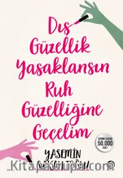 Dış Güzellik Yasaklansın Ruh Güzelliğine Geçelim