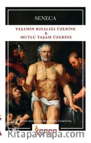 Yaşamın Kısalığı Üzerine <br /> Mutlu Yaşam Üzerine