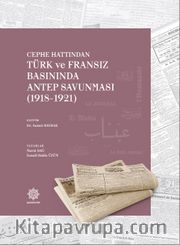 Cephe Hattından Türk ve Fransız Basınında Antep Savunması (1918-1921)