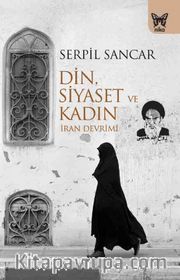 Din, Siyaset ve Kadın <br /> İran Devrimi