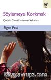 Söylemeye Korkmak: Çocuk Cinsel İstismar Vakaları