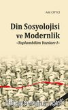 Din Sosyolojisi ve Modernlik & Toplumbilim Yazıları I
