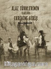 Alaz Türklerinin (Lazlar) Tarihine Giriş