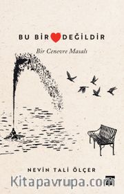 Bu Bir Kalp Değildir <br /> Bir Cenevre Masalı