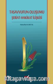 Tasavvufun Oluşumu <br /> Şeriat-Hakikat İlişkisi
