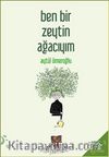 Ben Bir  Zeytin Ağacıyım