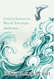 Gümüş Somon’un Büyük Yolculuğu