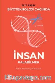 Biyoteknoloji Çağında İnsan Kalabilmek