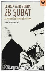Çeyrek Asır Sonra 28 Şubat: Aktörler Üzerinden Bir Okuma