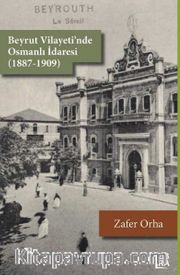 Beyrut Vilayeti’nde Osmanlı İdaresi (1887-1909)