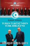Turan Ülküsü’nden Türk Birliği’ne
