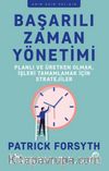 Başarılı Zaman Yönetimi: Planlı ve Üretken Olmak, İşleri Tamamlamak için Stratejiler